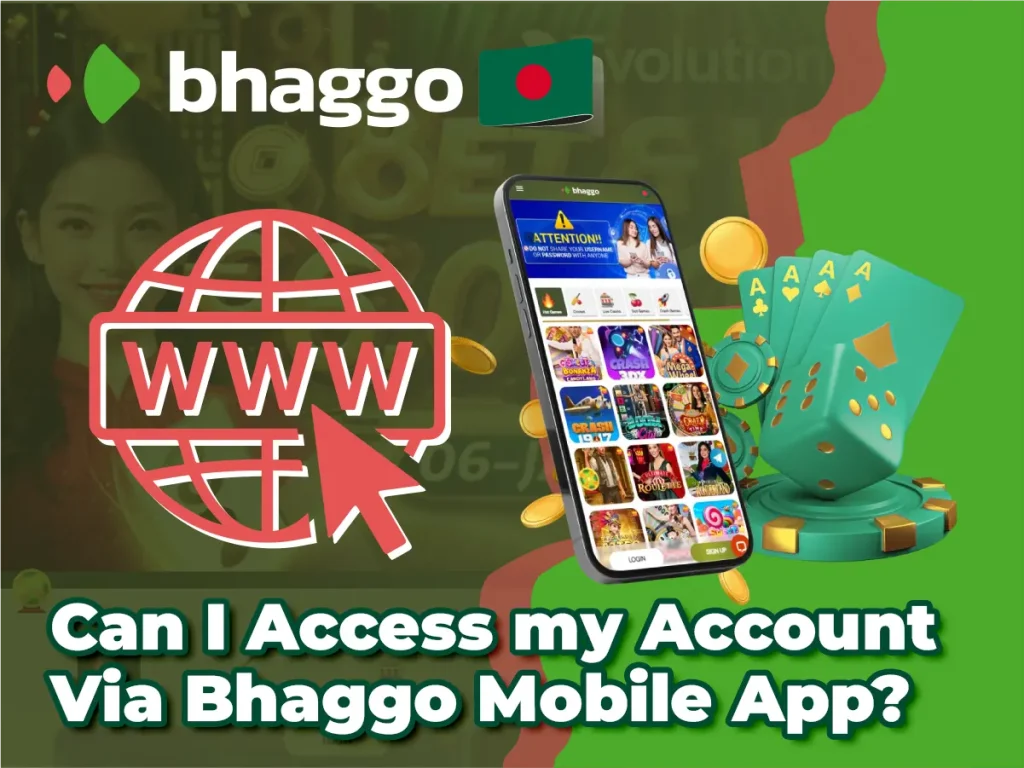 আমি কি Bhaggo মোবাইল অ্যাপে আমার অ্যাকাউন্টে প্রবেশ করতে পারবো?